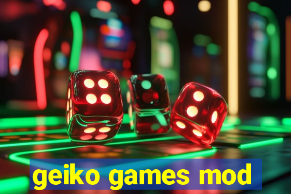 geiko games mod